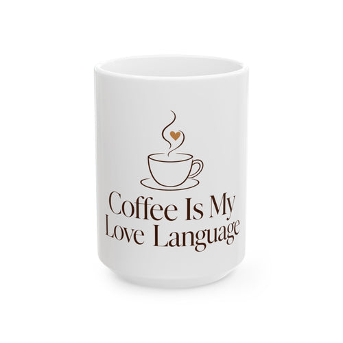 Coffee Is My Love Language Mug | Ceramic Coffee Lover Gift Cup