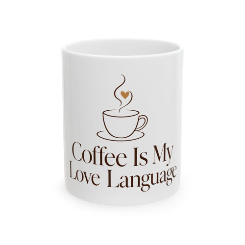 Coffee Is My Love Language ceramic coffee mug